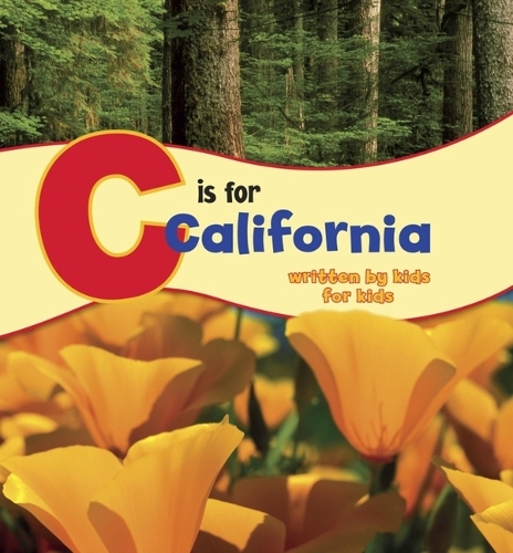 C is for California: Written by Kids for Kids(See My State)