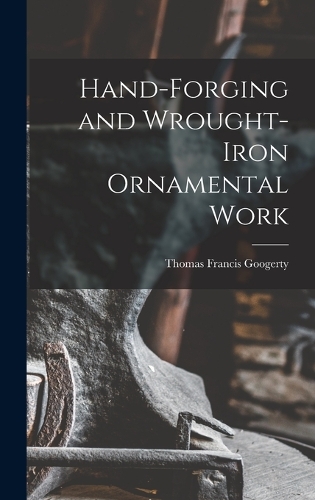Hand-Forging and Wrought-Iron Ornamental Work