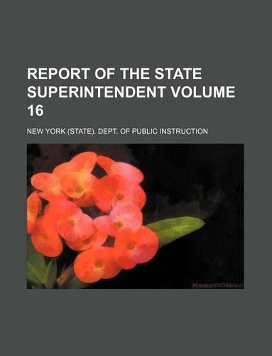 Report of the State Superintendent Volume 16: (English)