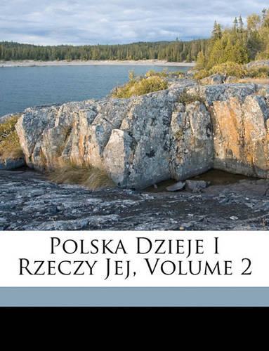 Polska Dzieje I Rzeczy Jej, Volume 2