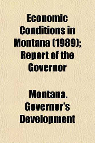 Economic Conditions in Montana (1989); Report of the Governor
