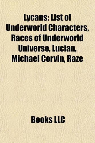 Lycans: List of Underworld Characters, Races of Underworld Universe, Lucian, Michael Corvin, Raze(English)