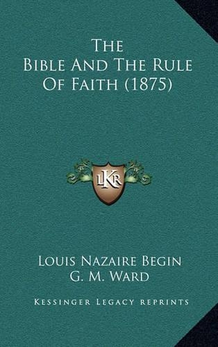 The Bible And The Rule Of Faith (1875)