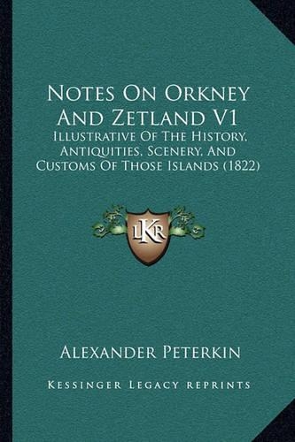 Notes On Orkney And Zetland V1