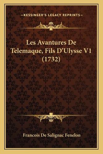 Les Avantures De Telemaque, Fils D'Ulysse V1 (1732): (French)