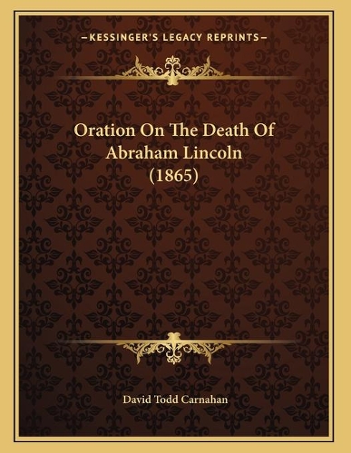 Oration On The Death Of Abraham Lincoln (1865)