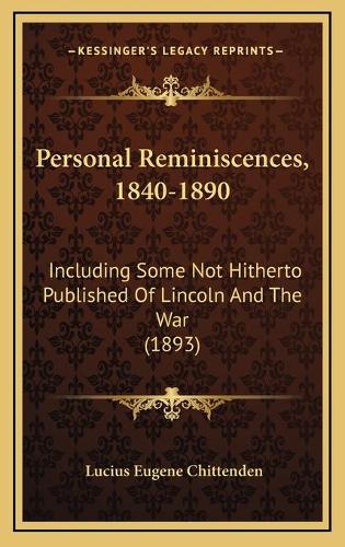 Personal Reminiscences, 1840-1890