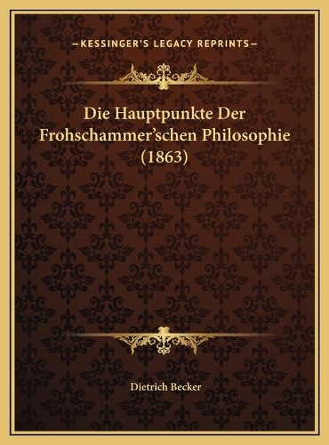 Die Hauptpunkte Der Frohschammer'schen Philosophie (1863)