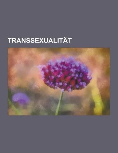 Transsexualitat: Transsexuellengesetz, Geschlechtsangleichende Operation, Hormonersatztherapie, Autogynophilie, Bulent Ersoy, Volkmar S(German)