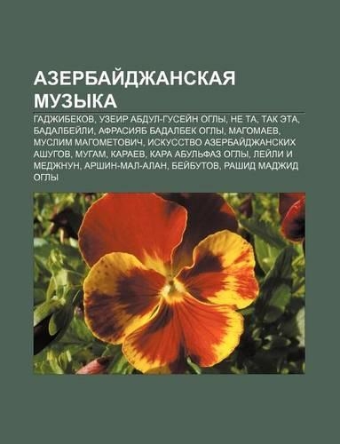 Azerbai Dzhanskaya Muzyka: Gadzhibekov, Uzyeir Abdul-Gusyei N Ogly, Ne Ta, Tak Eta, Badalbyei Li, Afrasiyab Badalbek Ogly, Magomaev(Russian)