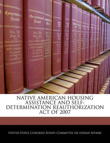 Native American Housing Assistance and Self-Determination Reauthorization Act of 2007