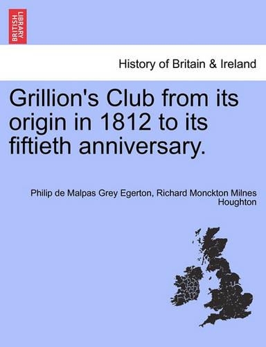 Grillion's Club from Its Origin in 1812 to Its Fiftieth Anniversary.: (English)