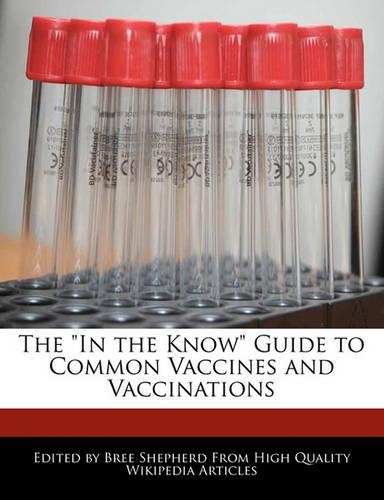 The in the Know Guide to Common Vaccines and Vaccinations: (English)