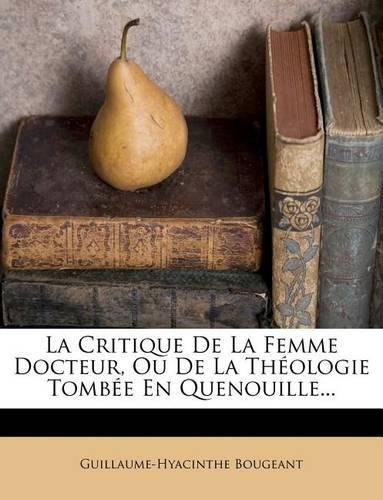 La Critique De La Femme Docteur, Ou De La Théologie Tombée En Quenouille...
