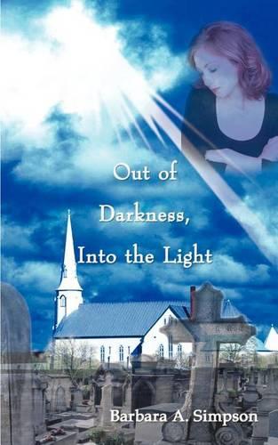 Out of Darkness, into the Light: (English)