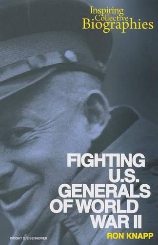 Fighting U.S. Generals of World War II: (Inspiring Collective Biographies)