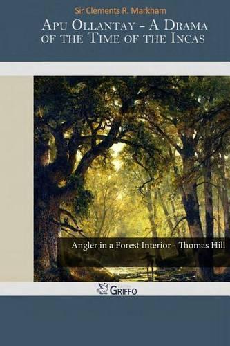Apu Ollantay - A Drama of the Time of the Incas