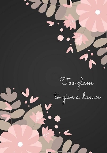 To Glam To Give A Damn