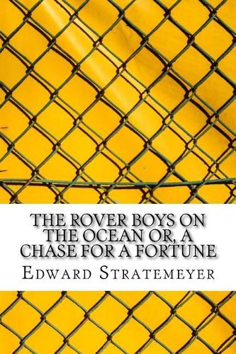 The Rover Boys on the Ocean Or, a Chase for a Fortune