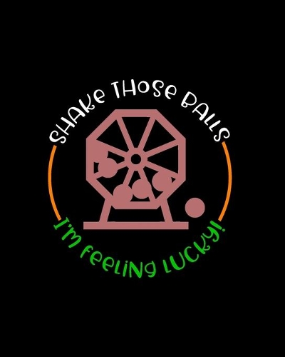 Shake Those Balls I'm Feeling Lucky