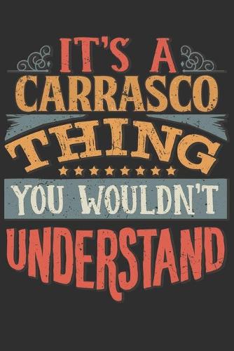 It's A Carrasco Thing You Wouldn't Understand: Want To Create An Emotional Moment For A Carrasco Family Member ? Show The Carrasco's You Care With This Personal Custom Gift With Carrasco's Very O