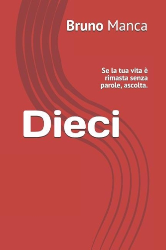 Dieci: Se La Tua Vita È Rimasta Senza Parole, Ascolta.