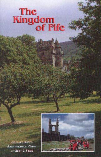 The Kingdom of Fife: An Illustrated Architectural Guide(RIAS Series of Illustrated Architectural Guides to Scotland)