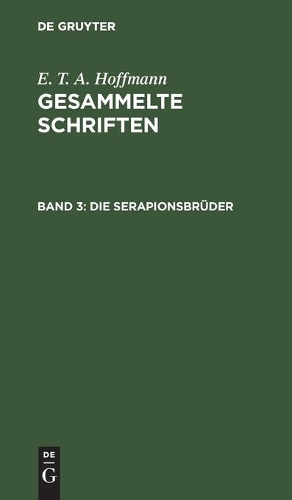 Die Serapionsbrüder: Gesammelte Erzählungen Und Mährchen