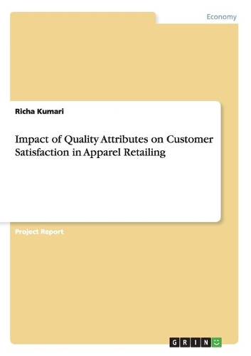 Impact of Quality Attributes on Customer Satisfaction in Apparel Retailing: (English)