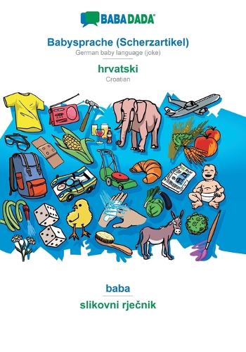Babysprache (Scherzartikel) - hrvatski, baba: BABADADA German baby language (joke) - Croatian, visual dictionary