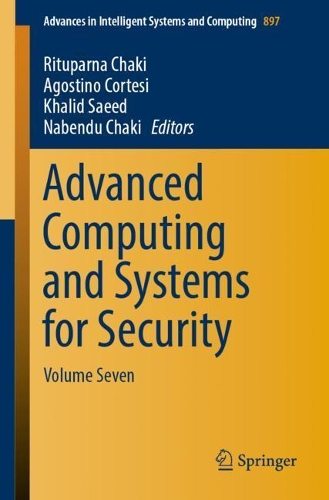Advanced Computing and Systems for Security: Volume Seven(897 Advances in Intelligent Systems and Computing)