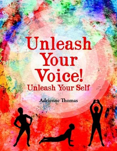 Unleash Your Voice - Unleash Your Self