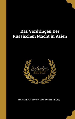 Das Vordringen Der Russischen Macht in Asien