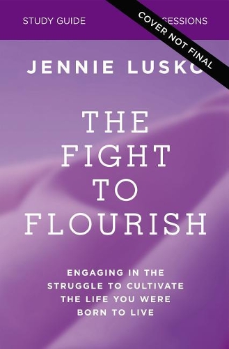 The Fight to Flourish Bible Study Guide