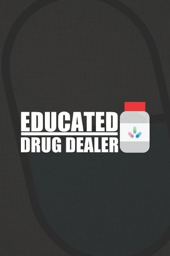 Educated Drug Dealer: Blank Lined Notebook ( Pharmacy Technician ) Black