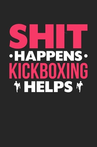 Shit Happens Kickboxing Helps