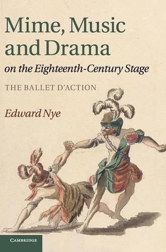 Mime, Music and Drama on the Eighteenth-Century Stage: The Ballet d'Action(English)