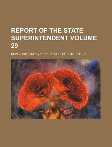 Report of the State Superintendent Volume 29