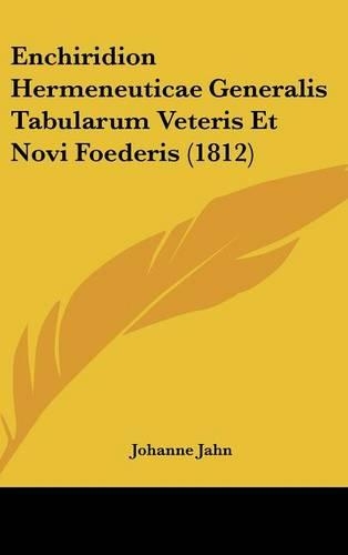 Enchiridion Hermeneuticae Generalis Tabularum Veteris Et Novi Foederis (1812)
