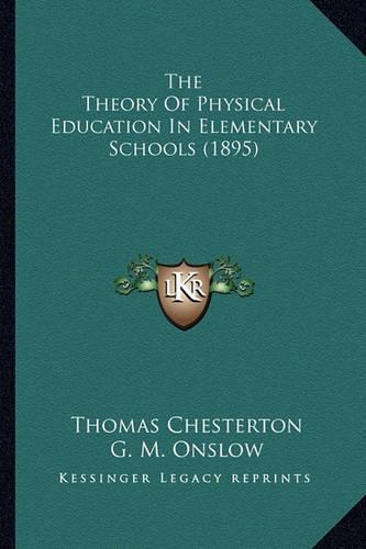 The Theory Of Physical Education In Elementary Schools (1895)