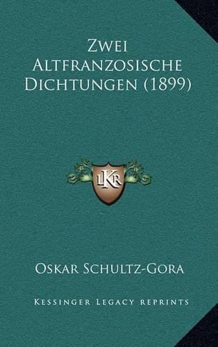 Zwei Altfranzosische Dichtungen (1899)