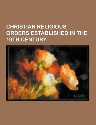 Christian Religious Orders Established in the 19th Century