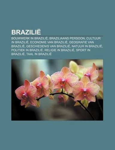 Brazilie: Bouwwerk in Brazilie, Braziliaans Persoon, Cultuur in Brazilie, Economie Van Brazilie, Geografie Van Brazilie(Dutch)