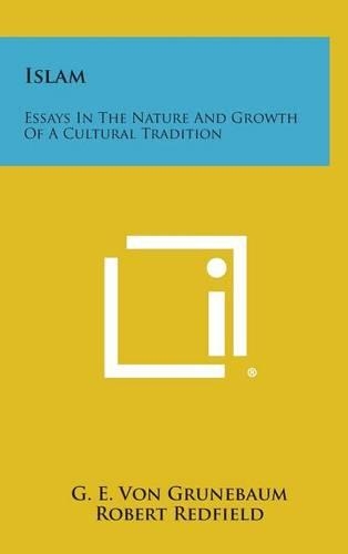 Islam: Essays in the Nature and Growth of a Cultural Tradition