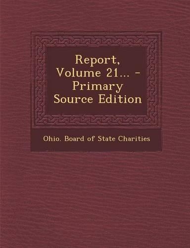 Report, Volume 21...