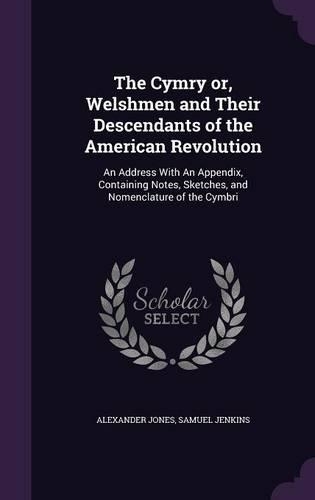 The Cymry or, Welshmen and Their Descendants of the American Revolution