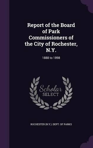 Report of the Board of Park Commissioners of the City of Rochester, N.Y.