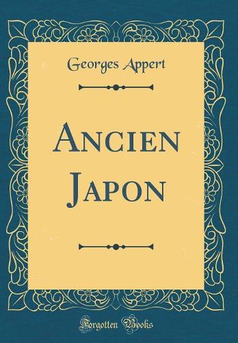 Ancien Japon (Classic Reprint)