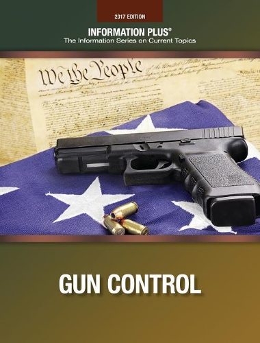 Gun Control: (Information Plus Reference)
