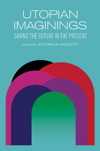Utopian Imaginings: Saving the Future in the Present(SUNY Press Open Access)